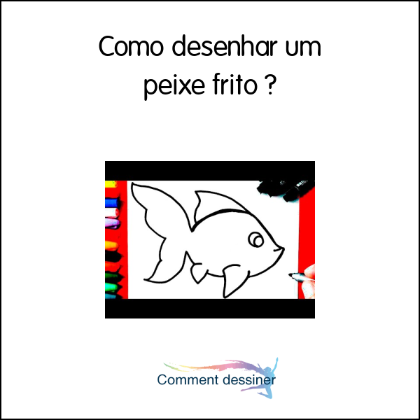 Como desenhar um peixe frito